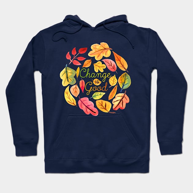 Change is Good Watercolor Autumn Leaves Hoodie by TeeMagnet